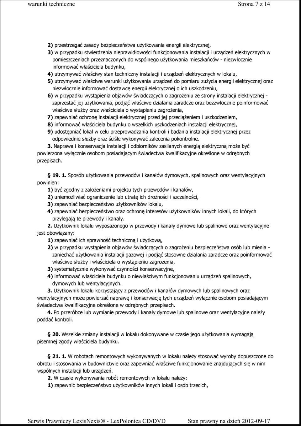 właściwe warunki uŝytkowania urządzeń do pomiaru zuŝycia energii elektrycznej oraz niezwłocznie informować dostawcę energii elektrycznej o ich uszkodzeniu, 6) w przypadku wystąpienia objawów