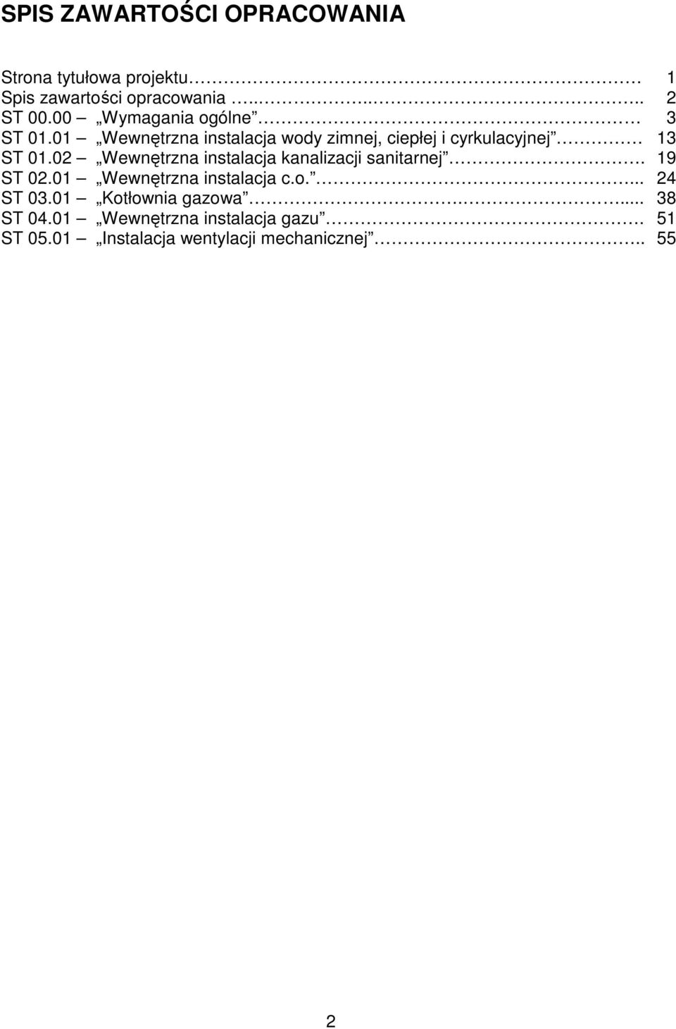 02 Wewnętrzna instalacja kanalizacji sanitarnej. 19 ST 02.01 Wewnętrzna instalacja c.o.... 24 ST 03.