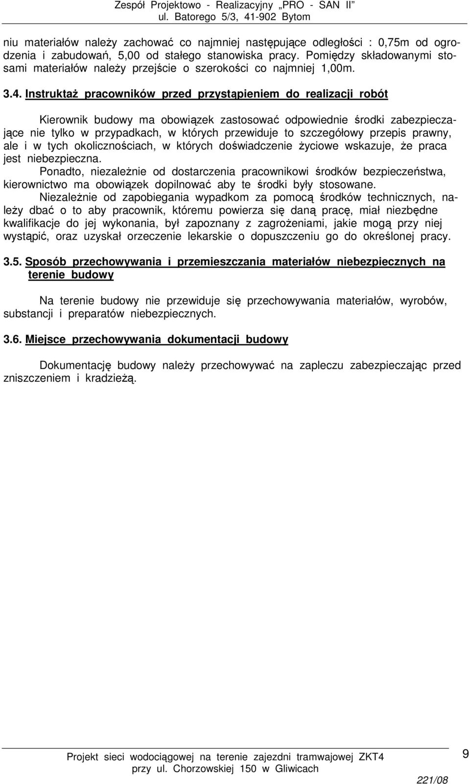 Instruktaż pracowników przed przystąpieniem do realizacji robót Kierownik budowy ma obowiązek zastosować odpowiednie środki zabezpieczające nie tylko w przypadkach, w których przewiduje to