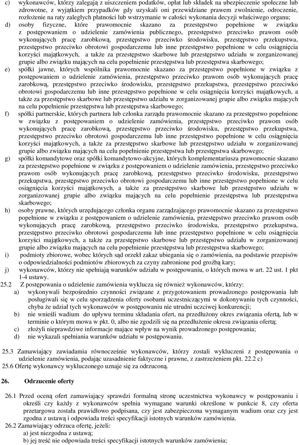 o udzielenie zamówienia publicznego, przestępstwo przeciwko prawom osób wykonujących pracę zarobkową, przestępstwo przeciwko środowisku, przestępstwo przekupstwa, przestępstwo przeciwko obrotowi