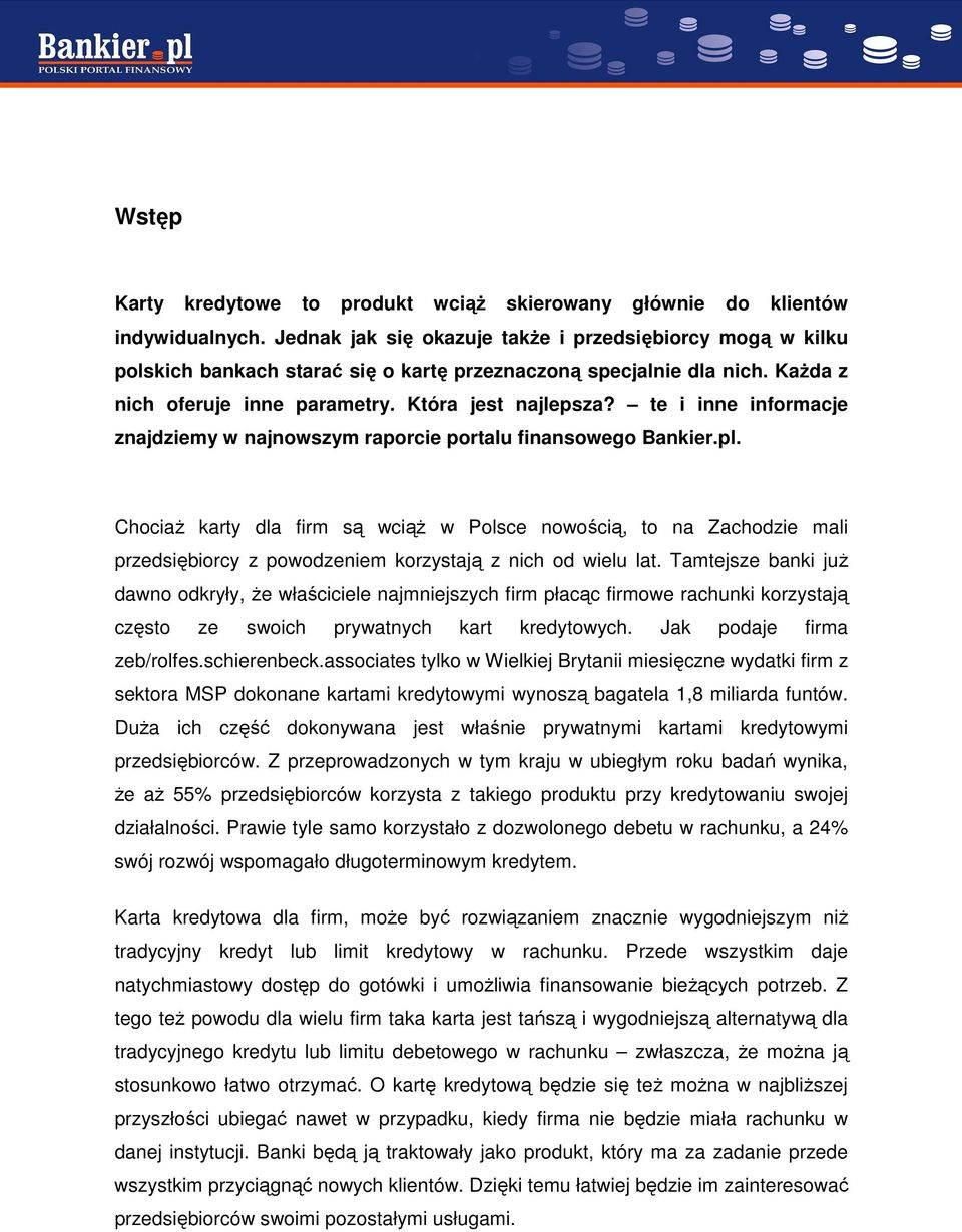 te i inne informacje znajdziemy w najnowszym raporcie portalu finansowego Bankier.pl.