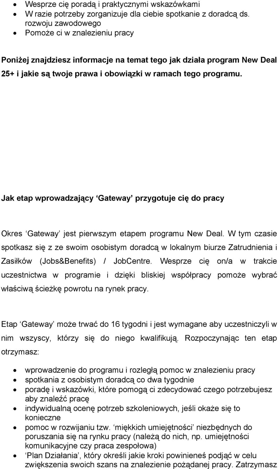 Jak etap wprowadzający Gateway przygotuje cię do pracy Okres Gateway jest pierwszym etapem programu New Deal.