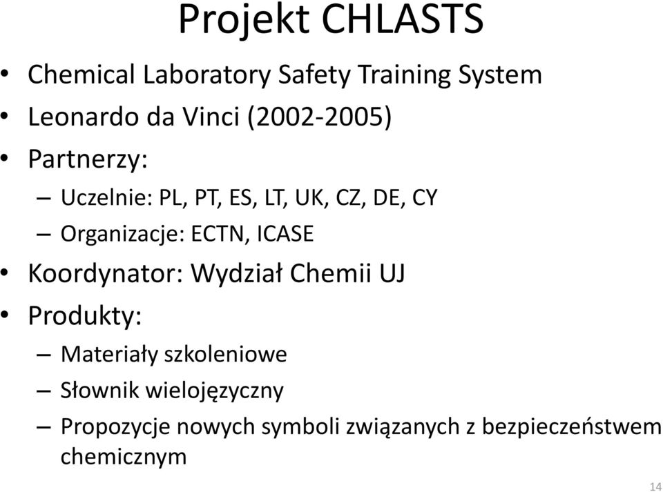 ECTN, ICASE Koordynator: Wydział Chemii UJ Produkty: Materiały szkoleniowe