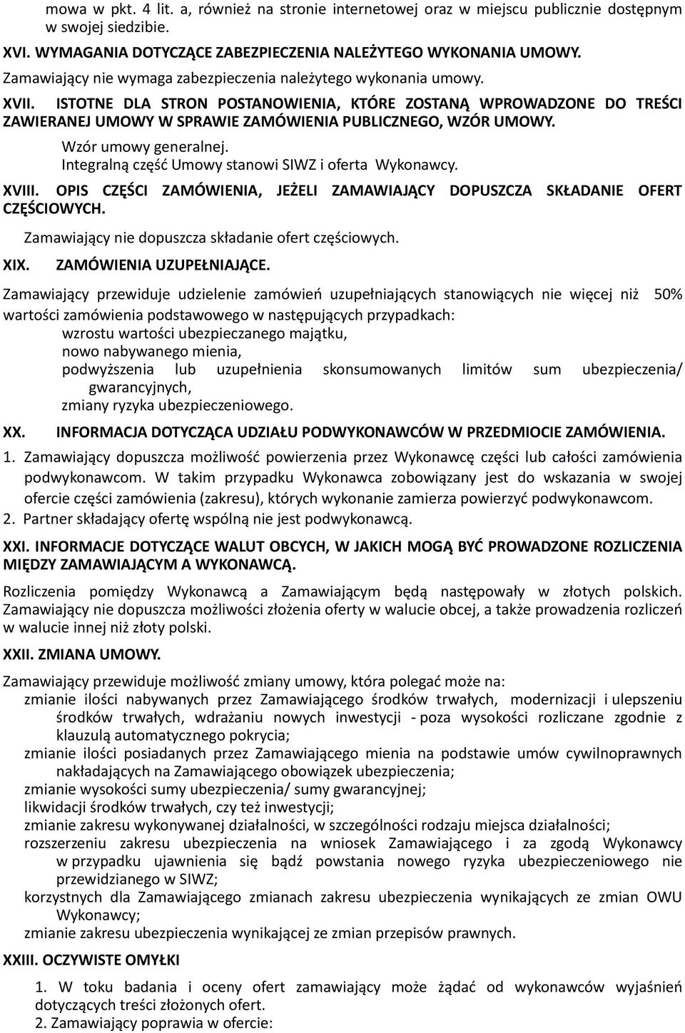 ISTOTNE DLA STRON POSTANOWIENIA, KTÓRE ZOSTANĄ WPROWADZONE DO TREŚCI ZAWIERANEJ UMOWY W SPRAWIE ZAMÓWIENIA PUBLICZNEGO, WZÓR UMOWY. Wzór umowy generalnej.