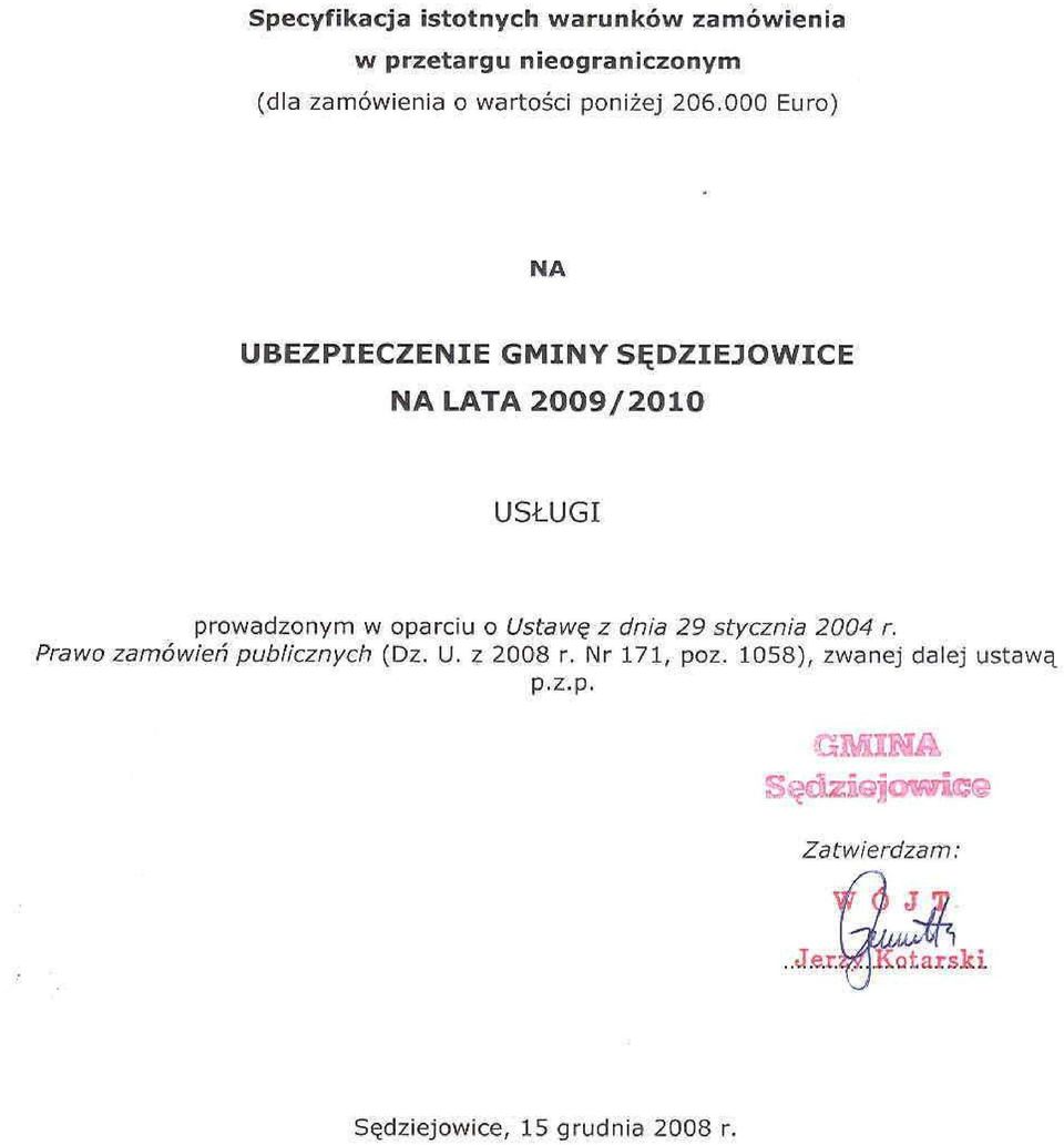 000 Euro) NA UBEZPIECZENIE GMINY SĘDZIEJOWICE NA LATA 2009/2010 USŁUGI prowadzonym w oparciu