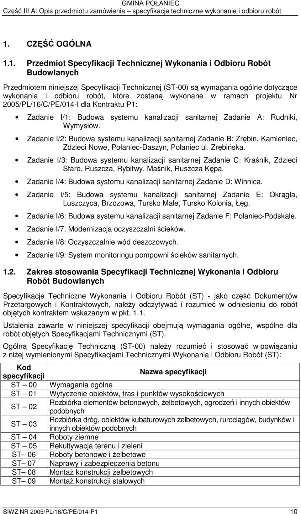 Zadanie I/2: Budowa systemu kanalizacji sanitarnej Zadanie B: Zrbin, Kamieniec, Zdzieci Nowe, Połaniec-Daszyn, Połaniec ul. Zrbiska.