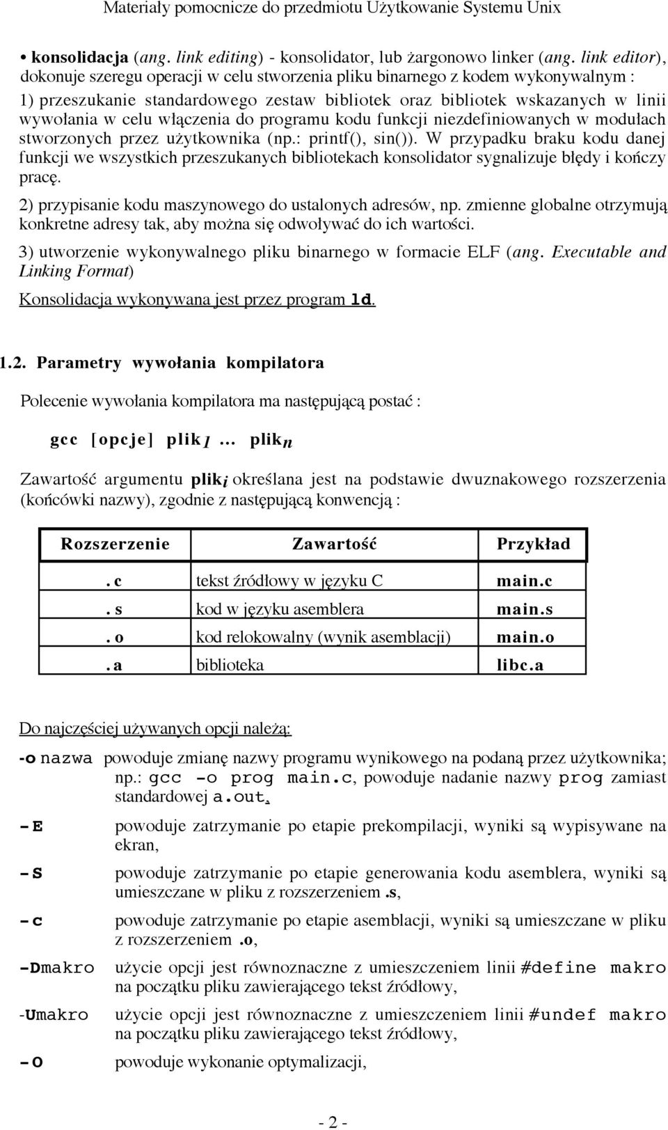 ˆczenia do programu kodu funkcji niezdefiniowanych w modu ach stworzonych przez uýytkownika (np.: printf(), sin()).