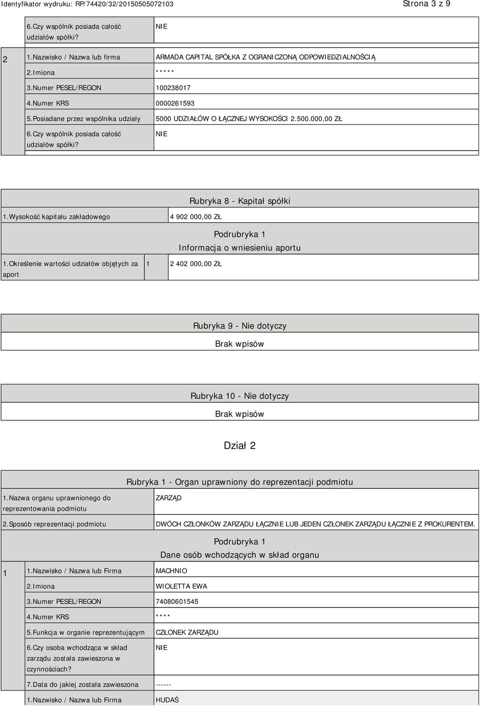 Wysokość kapitału zakładowego 4 902 000,00 ZŁ Podrubryka 1 Informacja o wniesieniu aportu 1.