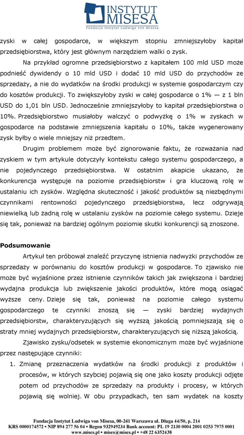 gospodarczym czy do kosztów produkcji. To zwiększyłoby zyski w całej gospodarce o 1% z 1 bln USD do 1,01 bln USD. Jednocześnie zmniejszyłoby to kapitał przedsiębiorstwa o 10%.