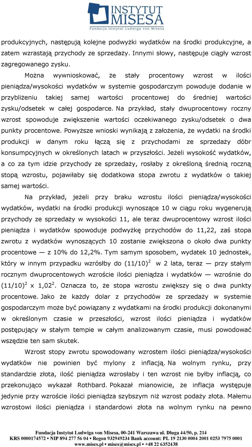 zysku/odsetek w całej gospodarce. Na przykład, stały dwuprocentowy roczny wzrost spowoduje zwiększenie wartości oczekiwanego zysku/odsetek o dwa punkty procentowe.