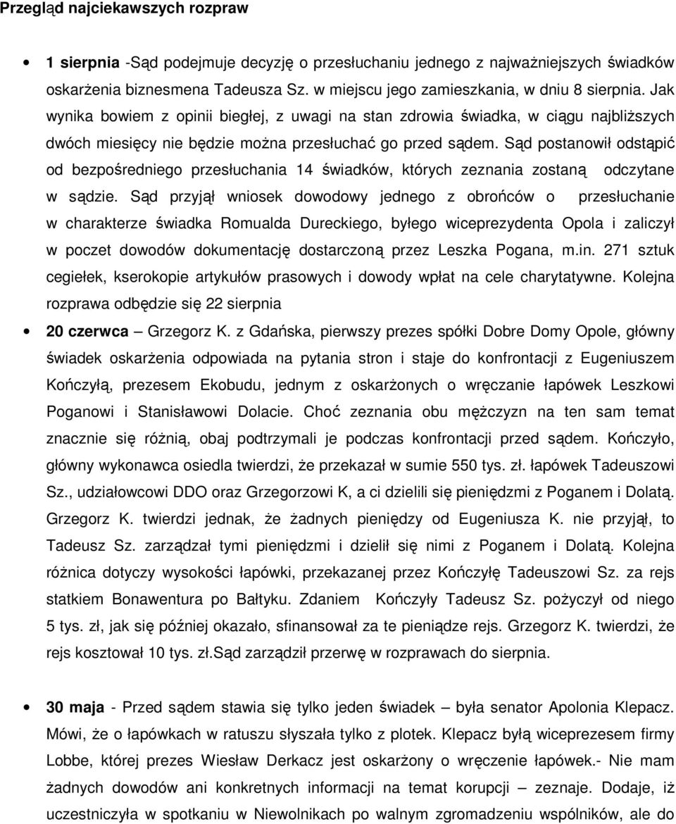 Sąd postanowił odstąpić od bezpośredniego przesłuchania 14 świadków, których zeznania zostaną odczytane w sądzie.