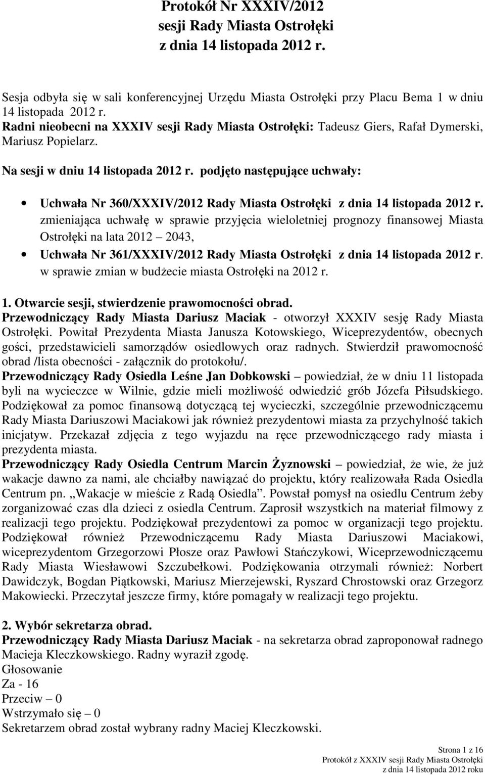 podjęto następujące uchwały: Uchwała Nr 360/XXXIV/2012 Rady Miasta Ostrołęki z dnia 14 listopada 2012 r.