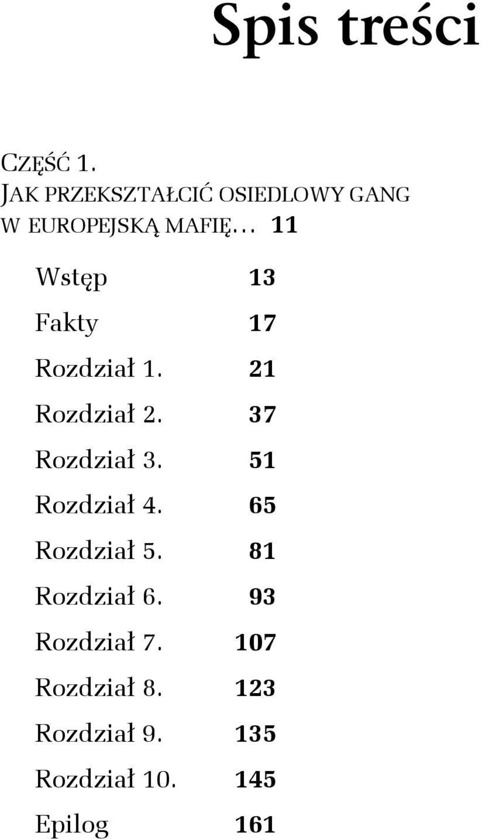 Fakty 17 Rozdział 1. 21 Rozdział 2. 37 Rozdział 3. 51 Rozdział 4.