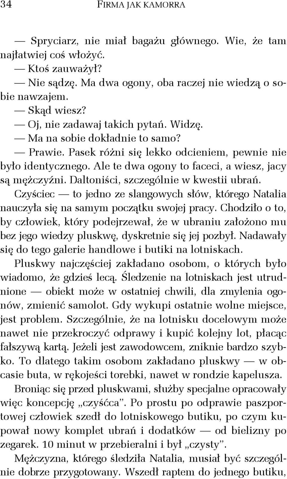 Daltoniści, szczególnie w kwestii ubrań. Czyściec to jedno ze slangowych słów, którego Natalia nauczyła się na samym początku swojej pracy.