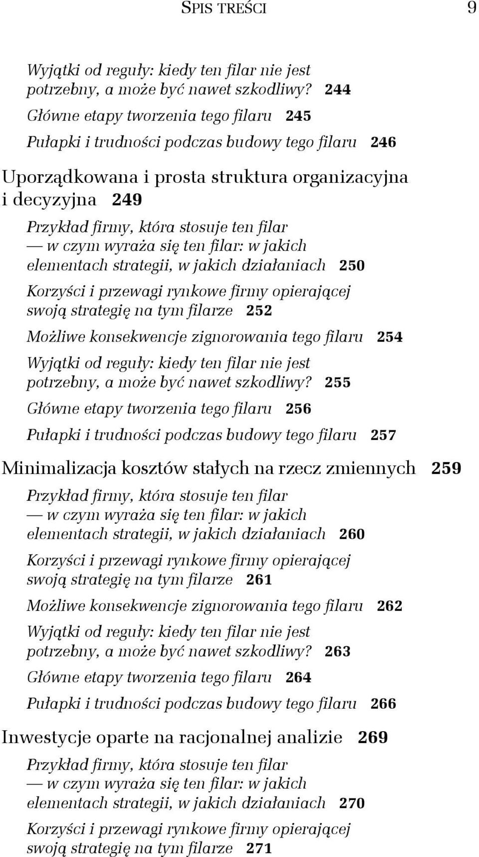 czym wyraża się ten filar: w jakich elementach strategii, w jakich działaniach 250 Korzyści i przewagi rynkowe firmy opierającej swoją strategię na tym filarze 252 Możliwe konsekwencje zignorowania