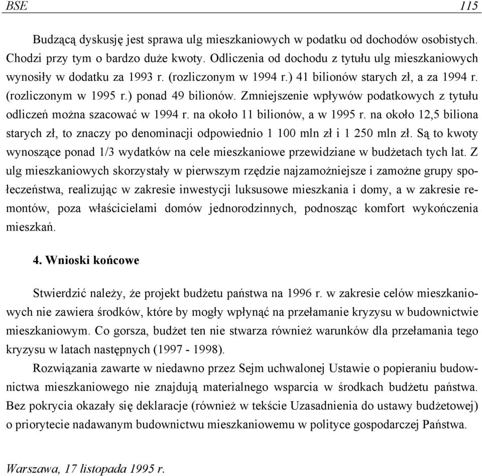 Zmniejszenie wpływów podatkowych z tytułu odliczeń można szacować w 1994 r. na około 11 bilionów, a w 1995 r.