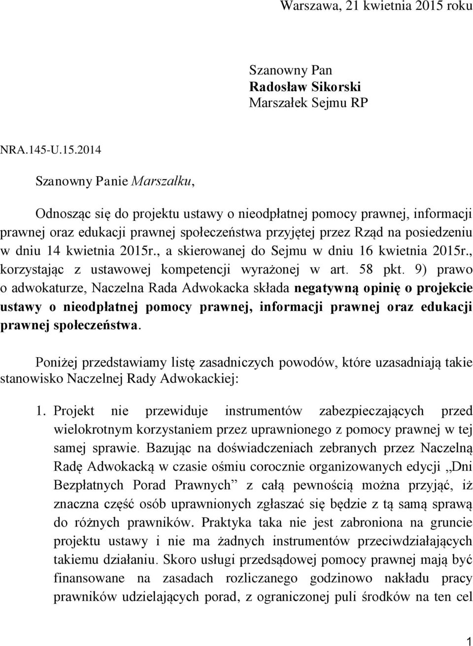 2014 Szanowny Panie Marszałku, Odnosząc się do projektu ustawy o nieodpłatnej pomocy prawnej, informacji prawnej oraz edukacji prawnej społeczeństwa przyjętej przez Rząd na posiedzeniu w dniu 14