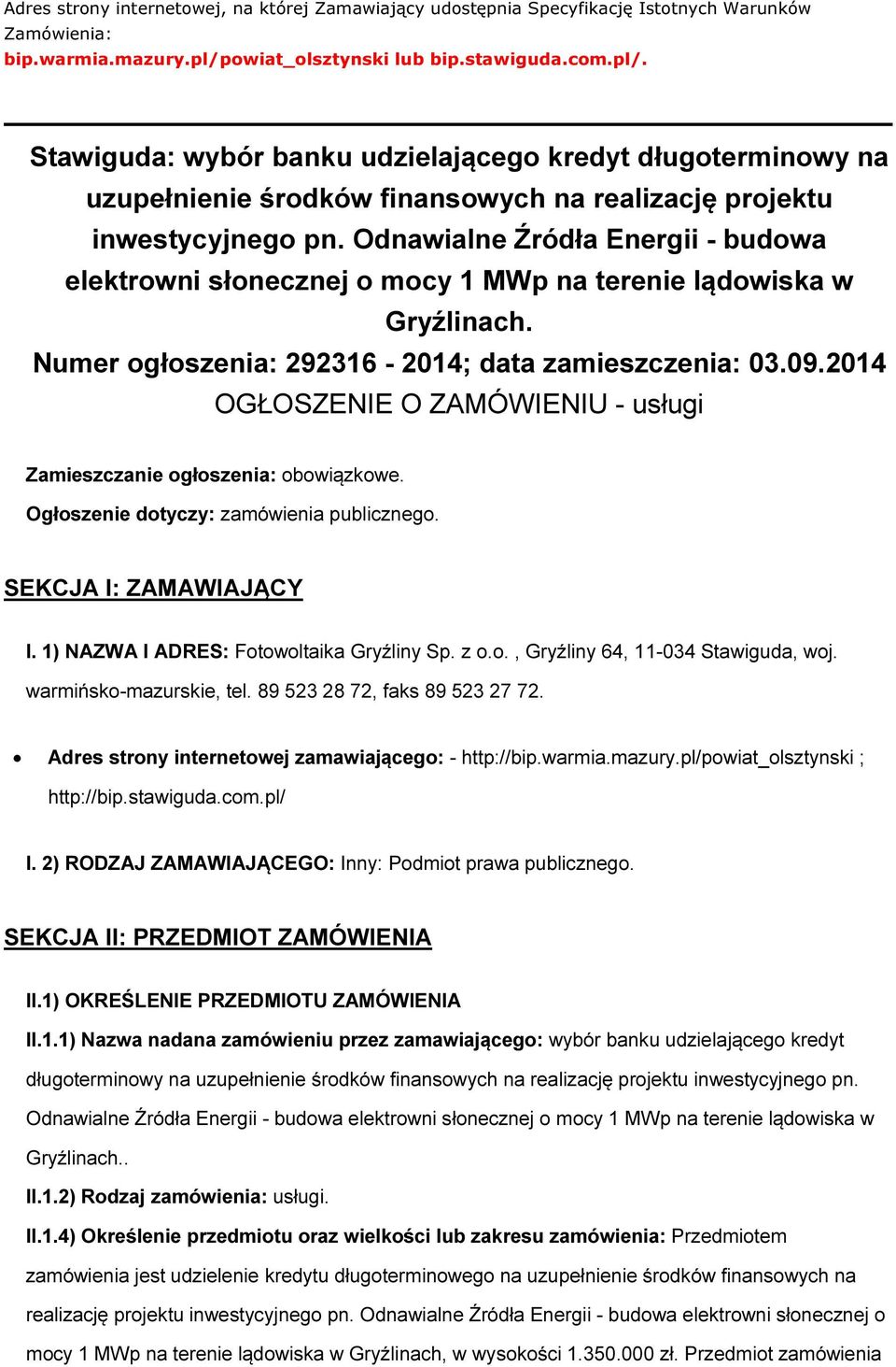 Odnawialne Źródła Energii - budwa elektrwni słnecznej mcy 1 MWp na terenie lądwiska w Gryźlinach. Numer głszenia: 292316-2014; data zamieszczenia: 03.09.