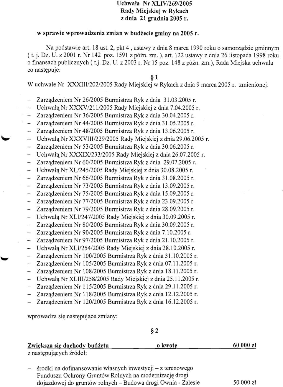 Nr 15 poz. 148 z poin. zm.), Rada Miejska uchwala co nastqpuje: $1 W uchwale Fir XXXIII/202/2005 Rady Miejskiej w Rykach z dnia 9 marca 2005 r.
