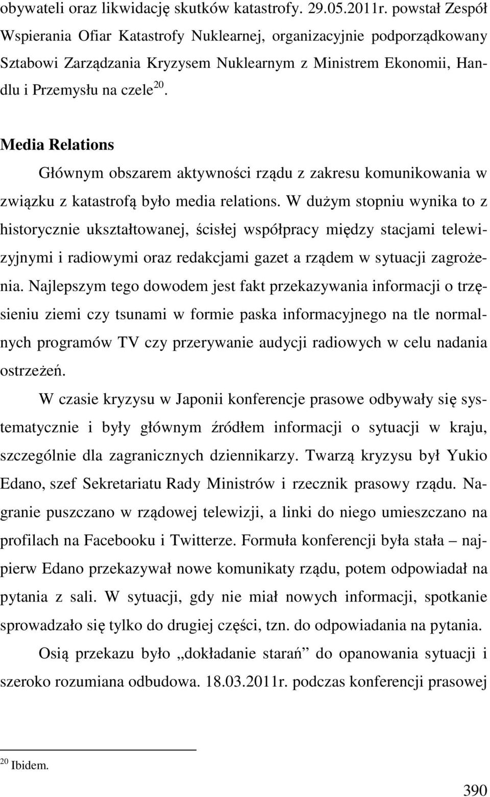 Media Relations Głównym obszarem aktywności rządu z zakresu komunikowania w związku z katastrofą było media relations.