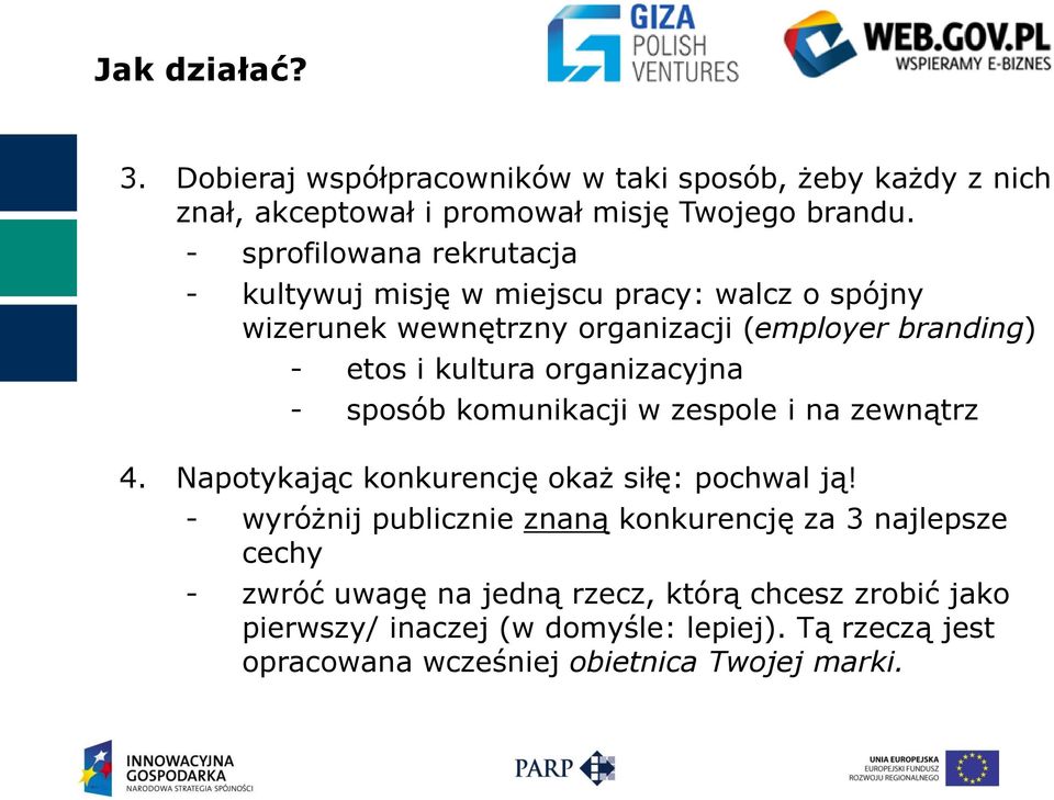 organizacyjna - sposób komunikacji w zespole i na zewnątrz 4. Napotykając konkurencję okaż siłę: pochwal ją!