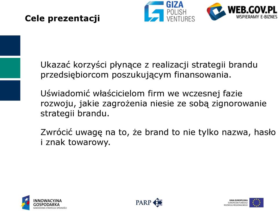 Uświadomić właścicielom firm we wczesnej fazie rozwoju, jakie zagrożenia