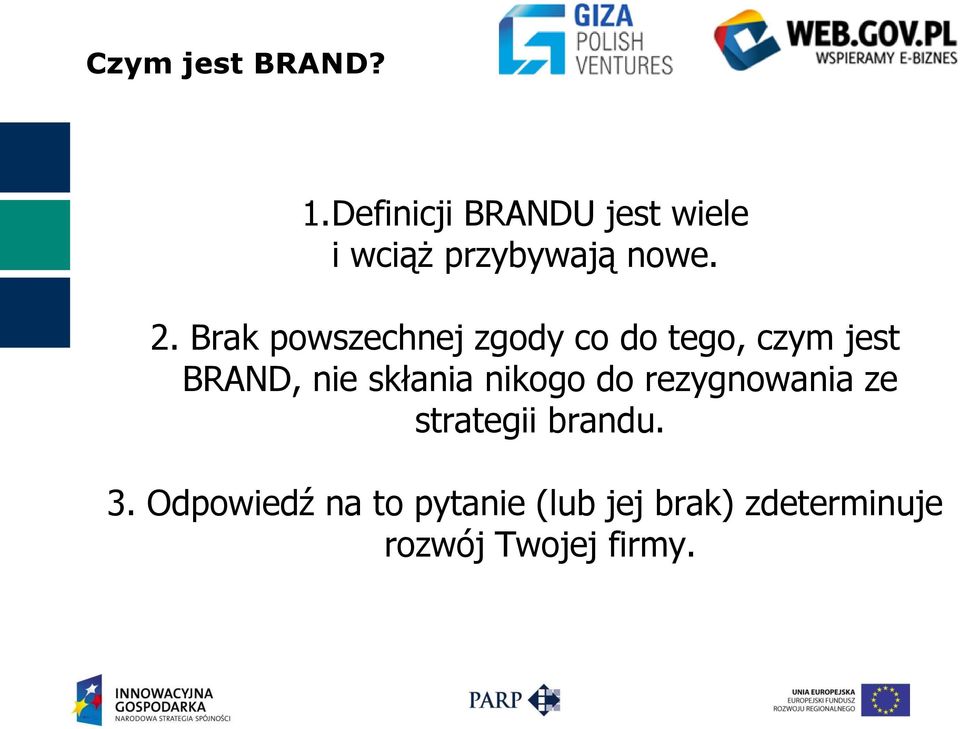 Brak powszechnej zgody co do tego, czym jest BRAND, nie skłania