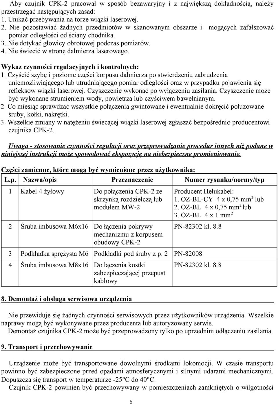 Nie świecić w stronę dalmierza laserowego. Wykaz czynności regulacyjnych i kontrolnych: 1.