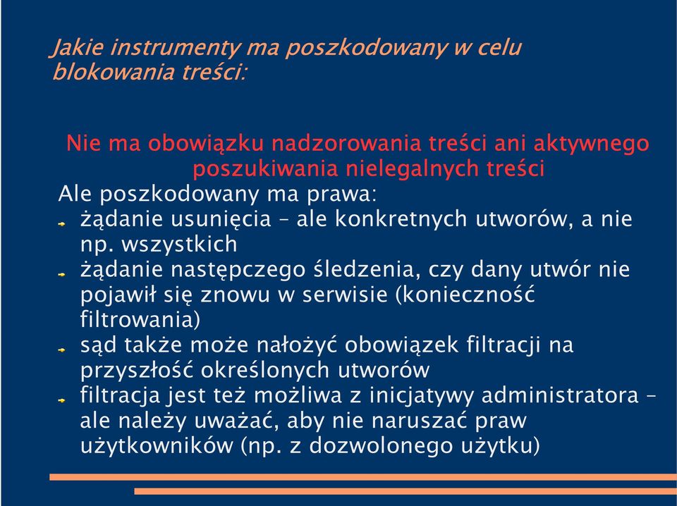 wszystkich żądanie następczego śledzenia, czy dany utwór nie pojawił się znowu w serwisie (konieczność filtrowania) sąd także może