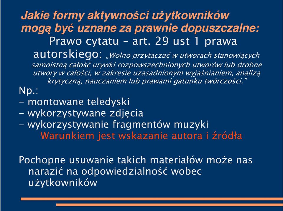 całości, w zakresie uzasadnionym wyjaśnianiem, analizą krytyczną, nauczaniem lub prawami gatunku twórczości. Np.