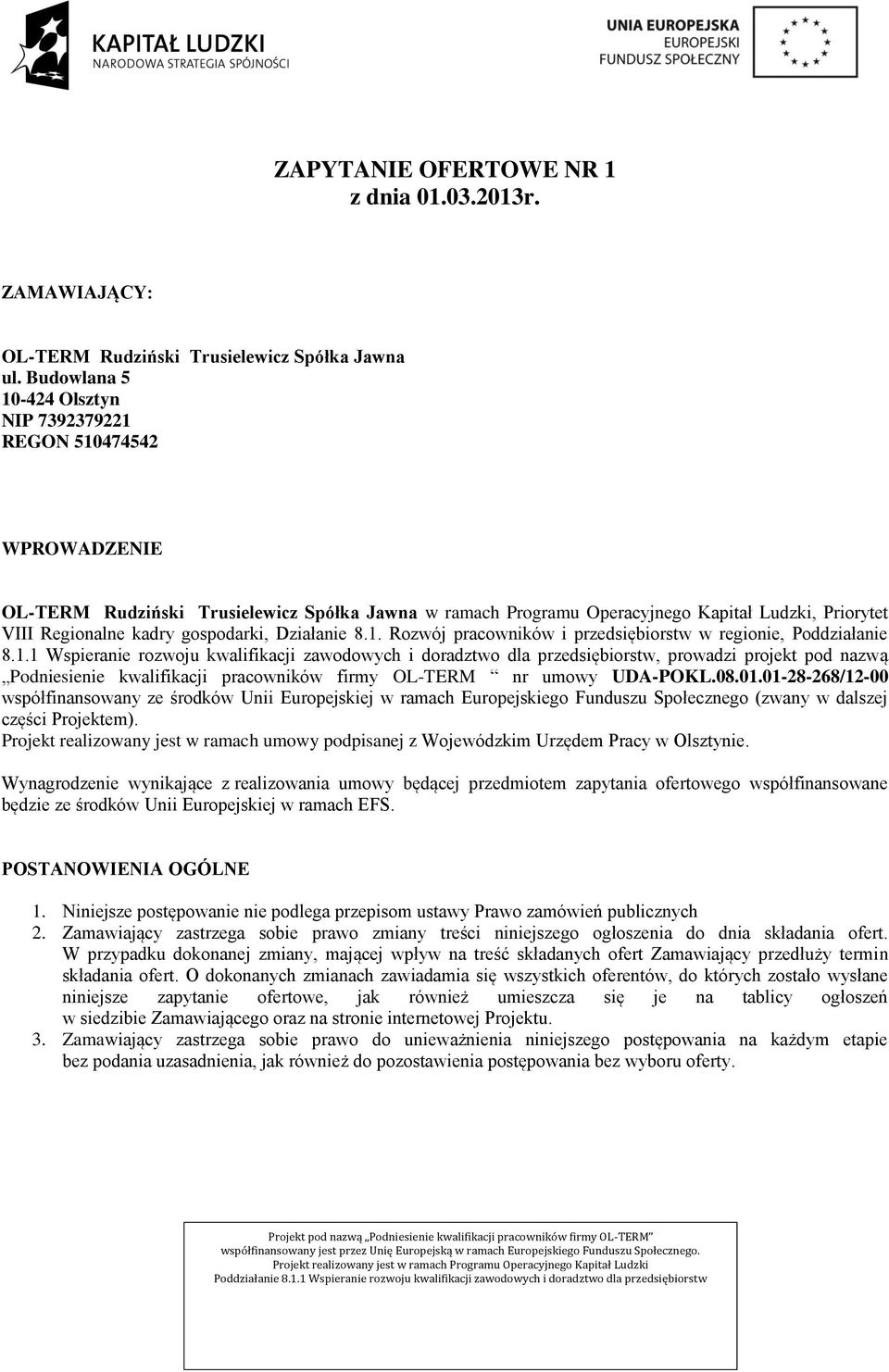 01-28-268/12-00 współfinansowany ze środków Unii Europejskiej w ramach Europejskiego Funduszu Społecznego (zwany w dalszej części Projektem).