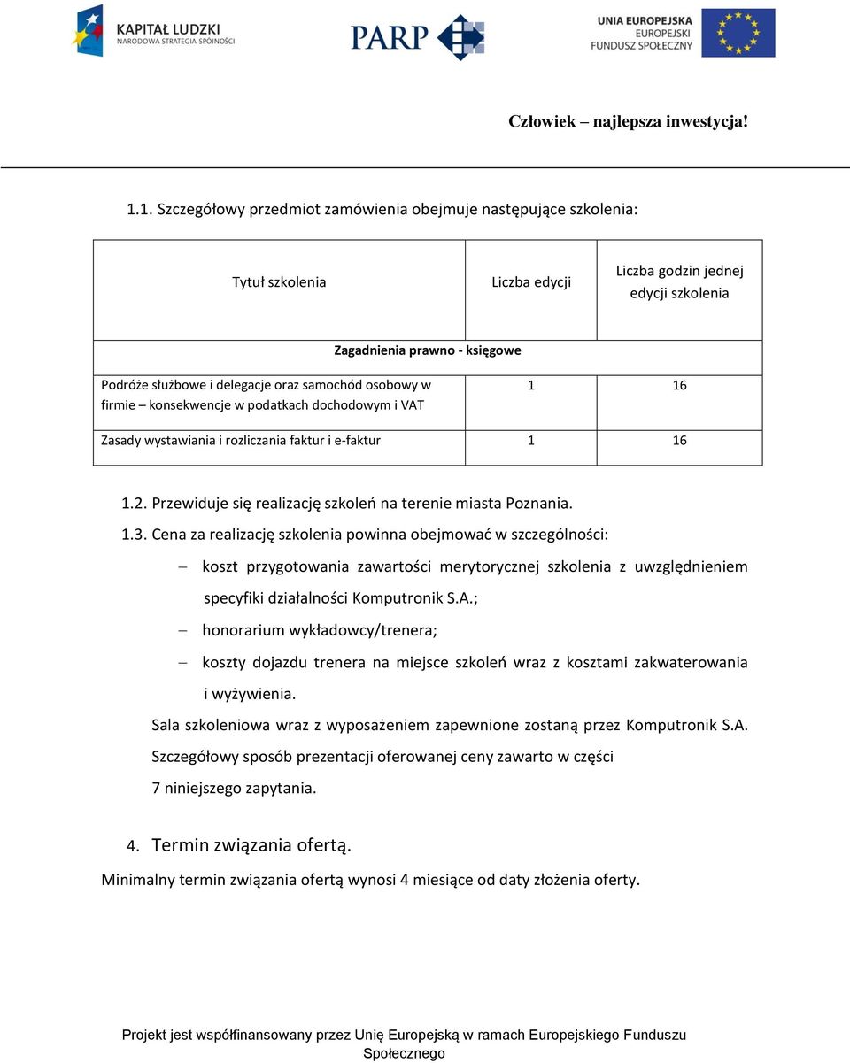 Przewiduje się realizację szkoleo na terenie miasta Poznania. 1.3.