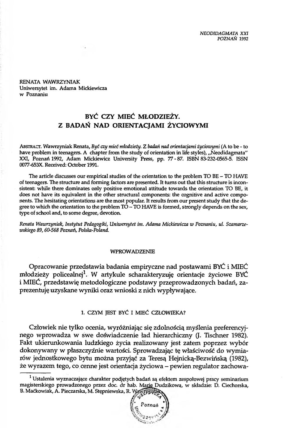 A chapter from the study of orientation in life styles), Neodidagmata" XXI, Poznań 1992, Adam Mickiewicz University Press, pp. 77-87. ISBN 83-232-0565-5. ISSN 0077-653X. Received: October 1991.