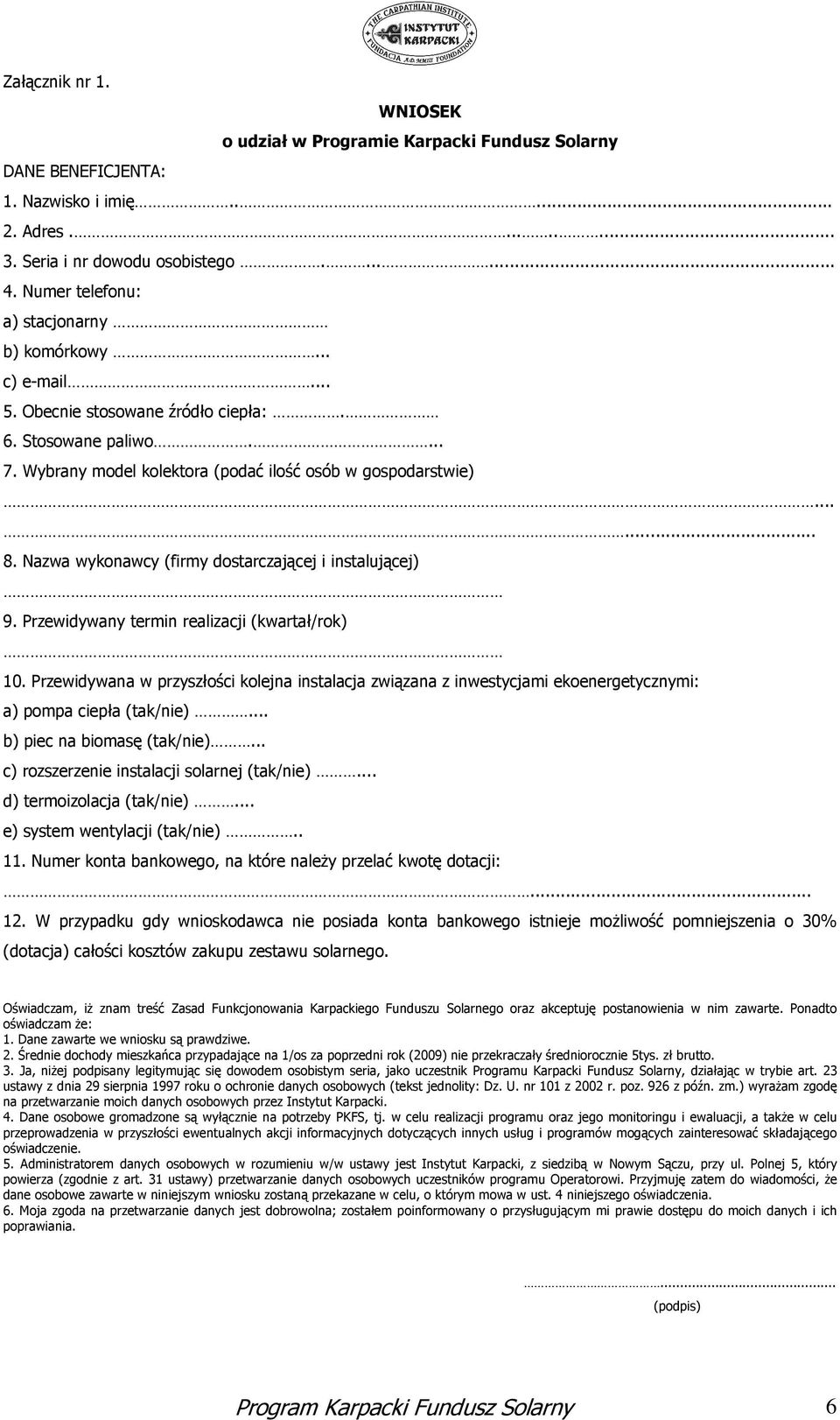 Nazwa wykonawcy (firmy dostarczającej i instalującej) 9. Przewidywany termin realizacji (kwartał/rok) 10.