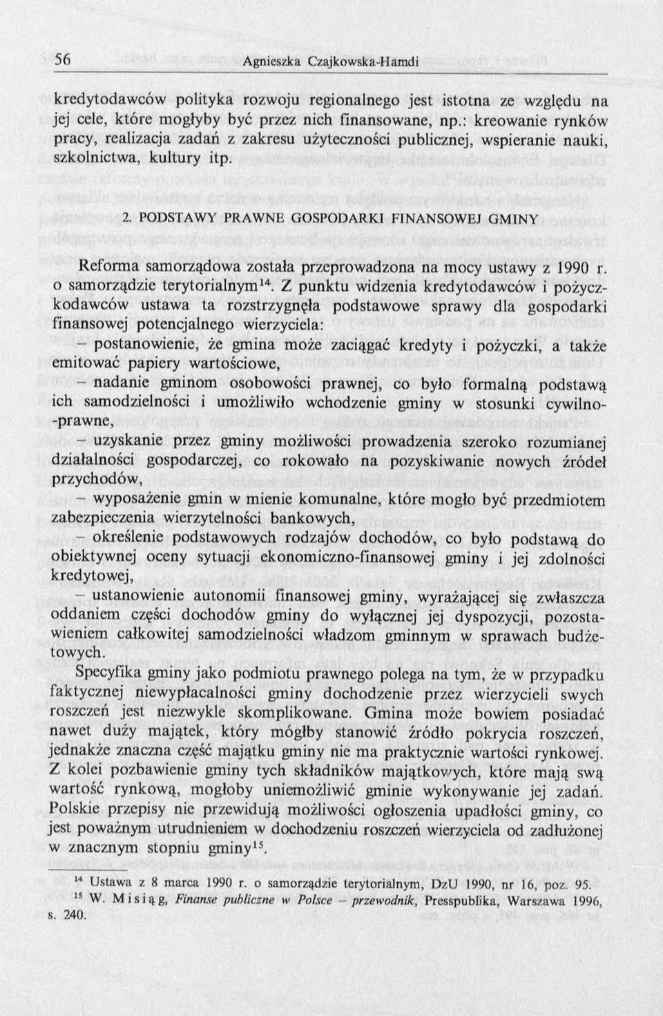 PODSTAW Y PRAW NE GOSPODARKI FINANSOW EJ G M INY Reforma samorządowa została przeprowadzona na mocy ustawy z 1990 r. o samorządzie terytorialnym 14.