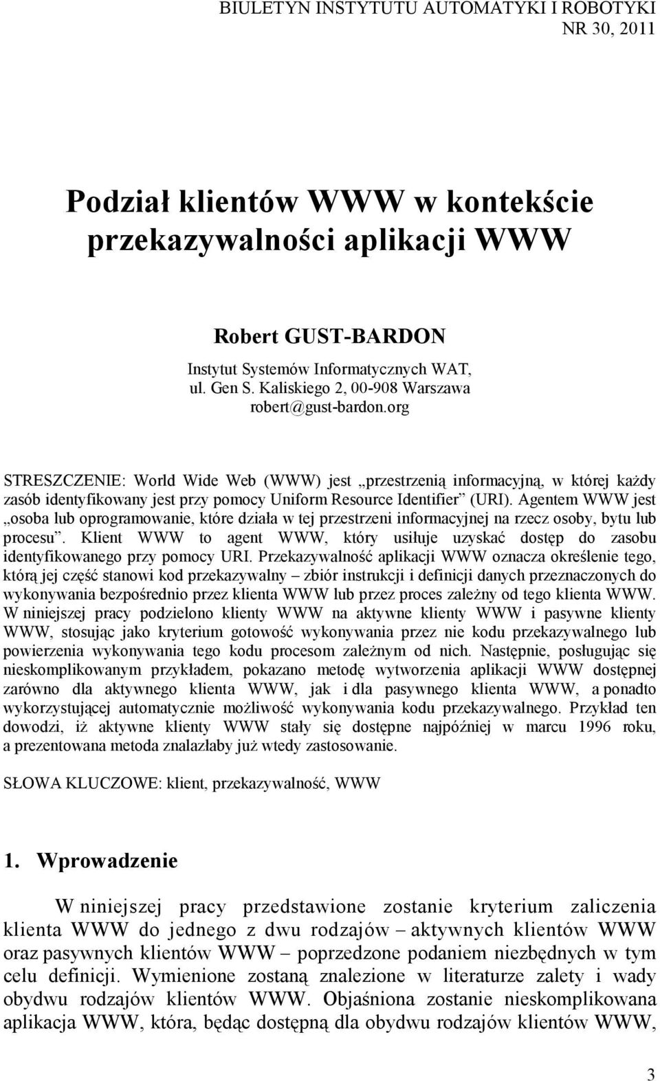 org STRESZCZENIE: World Wide Web (WWW) jest przestrzenią informacyjną, w której kaŝdy zasób identyfikowany jest przy pomocy Uniform Resource Identifier (URI).