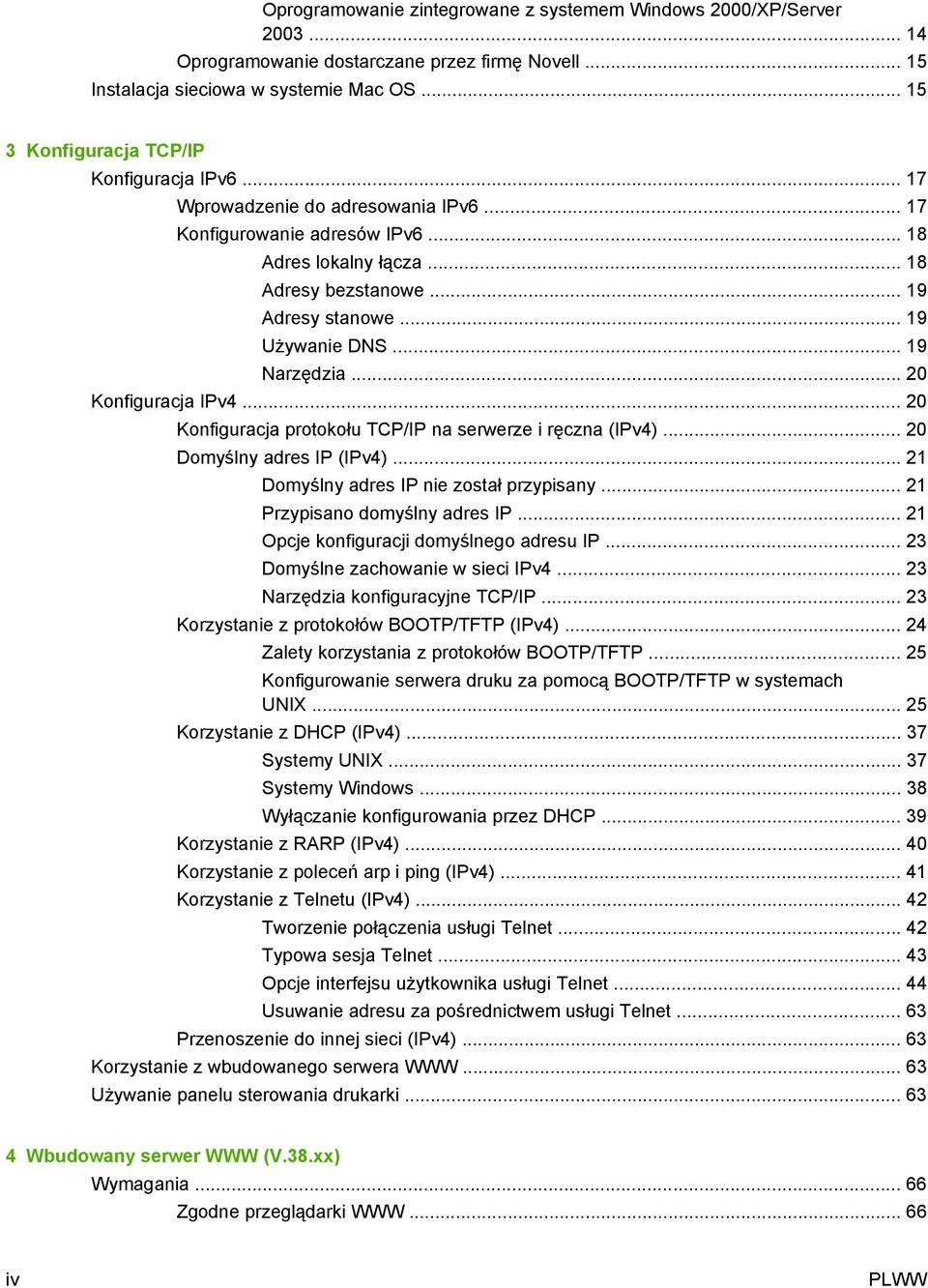 .. 19 Używanie DNS... 19 Narzędzia... 20 Konfiguracja IPv4... 20 Konfiguracja protokołu TCP/IP na serwerze i ręczna (IPv4)... 20 Domyślny adres IP (IPv4)... 21 Domyślny adres IP nie został przypisany.