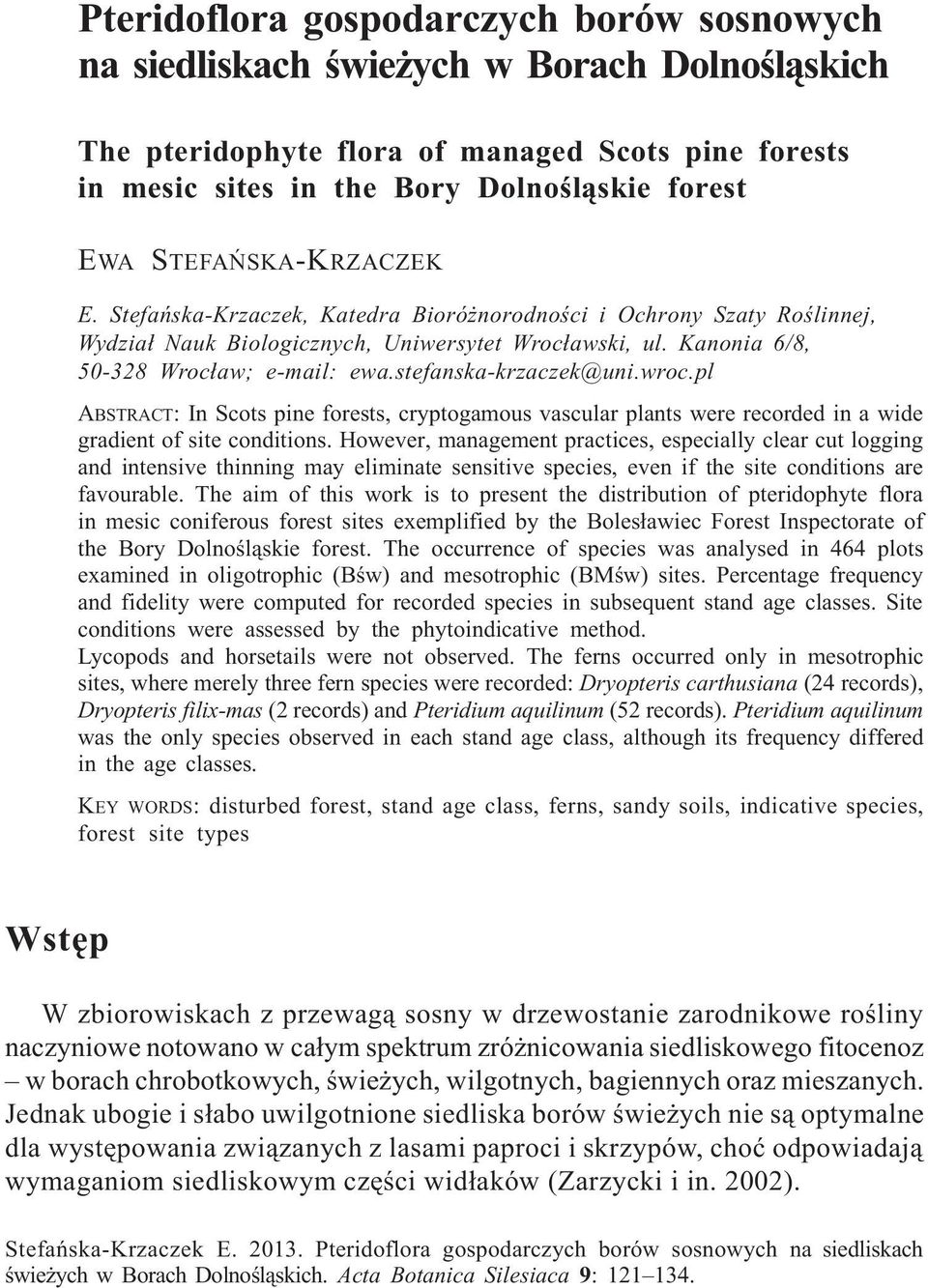 Stefañska-Krzaczek, Katedra Bioró norodnoœci i Ochrony Szaty Roœlinnej, Wydzia³ Nauk Biologicznych, Uniwersytet Wroc³awski, ul. Kanonia 6/8, 50-328 Wroc³aw; e-mail: ewa.stefanska-krzaczek@uni.wroc.