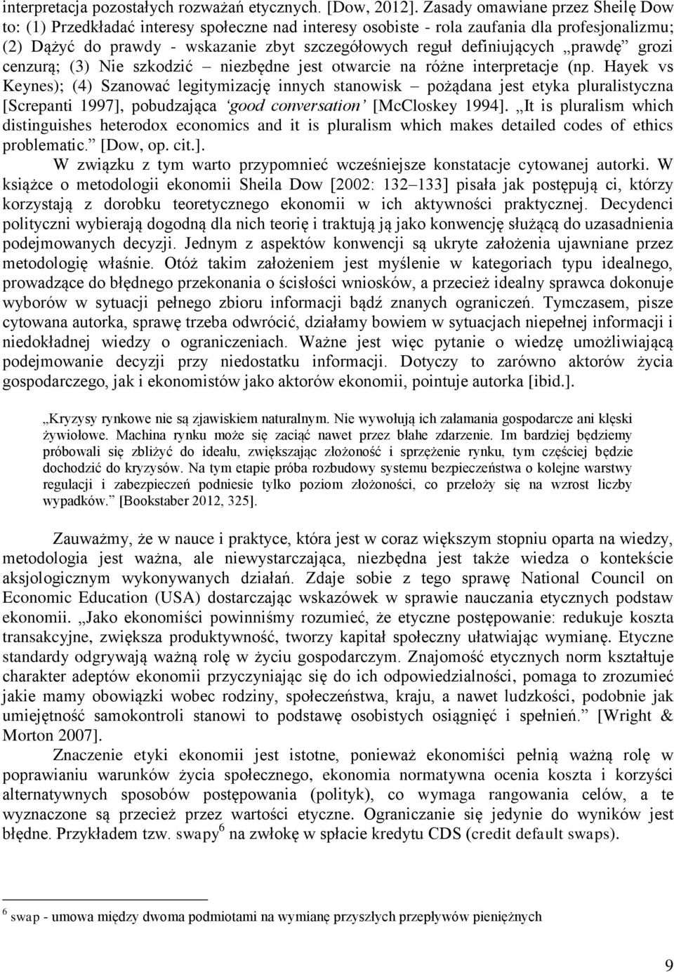 definiujących prawdę grozi cenzurą; (3) Nie szkodzić niezbędne jest otwarcie na różne interpretacje (np.