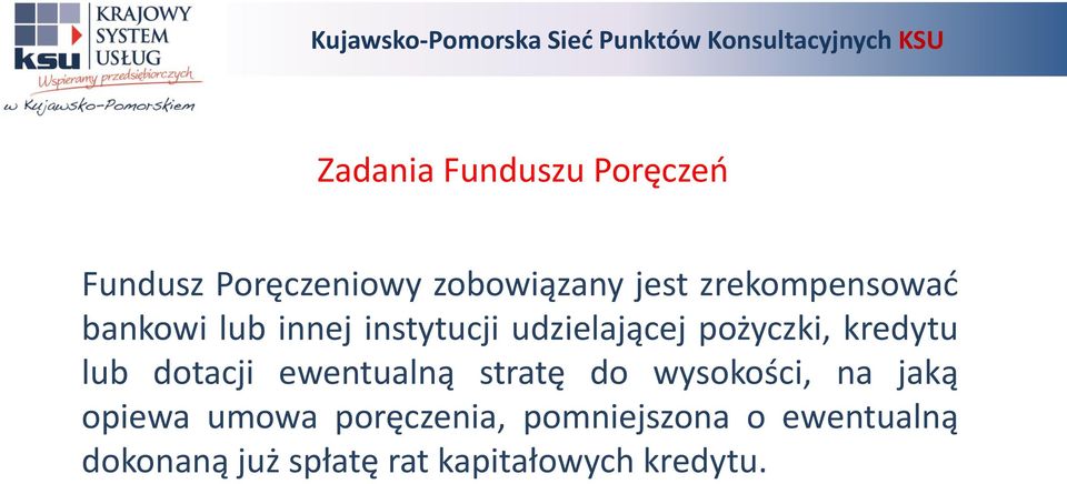 kredytu lub dotacji ewentualną stratę do wysokości, na jaką opiewa