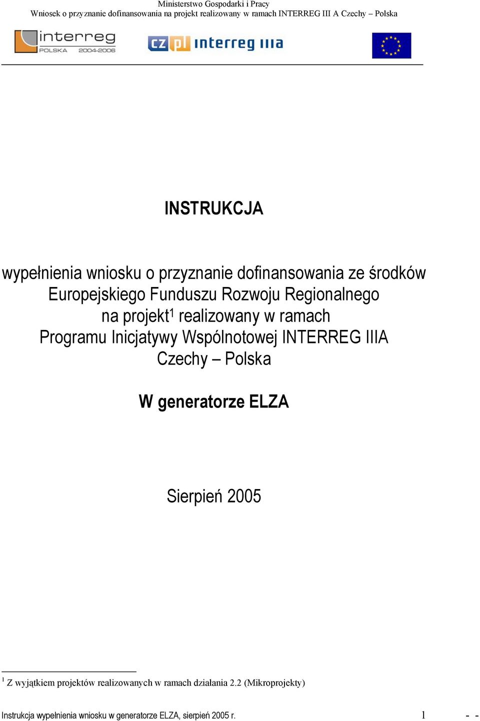 IIIA Czechy Polska W generatorze ELZA Sierpień 2005 1 Z wyjątkiem projektów realizowanych w