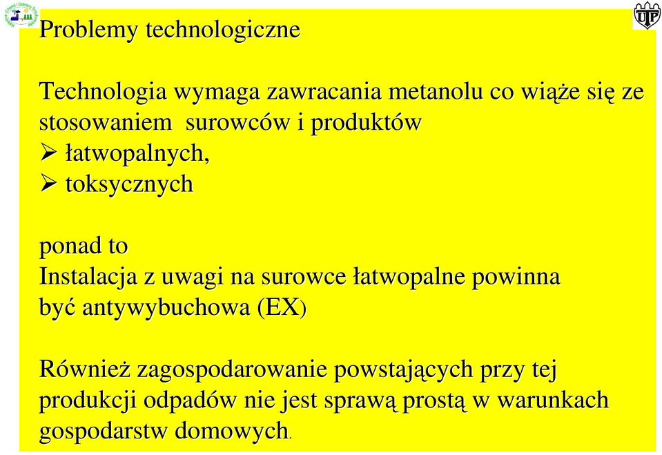 uwagi na surowce łatwopalne powinna być antywybuchowa (EX) Również zagospodarowanie