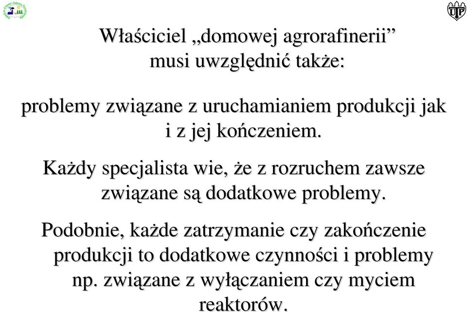 Każdy specjalista wie, że e z rozruchem zawsze związane zane sąs dodatkowe problemy.