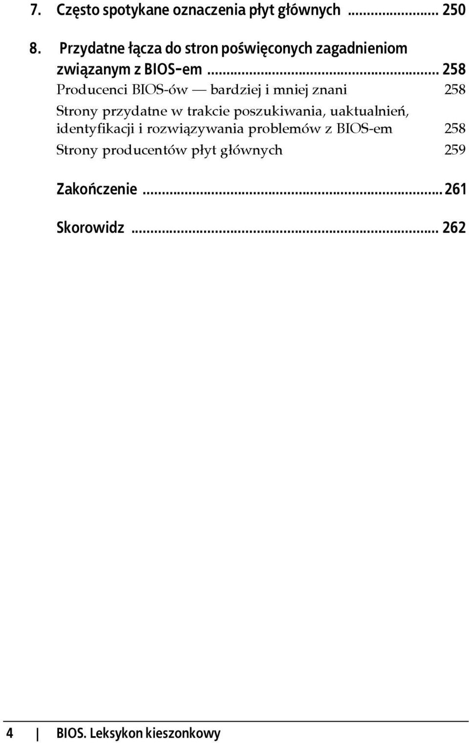 .. 258 Producenci BIOS-ów bardziej i mniej znani 258 Strony przydatne w trakcie poszukiwania,