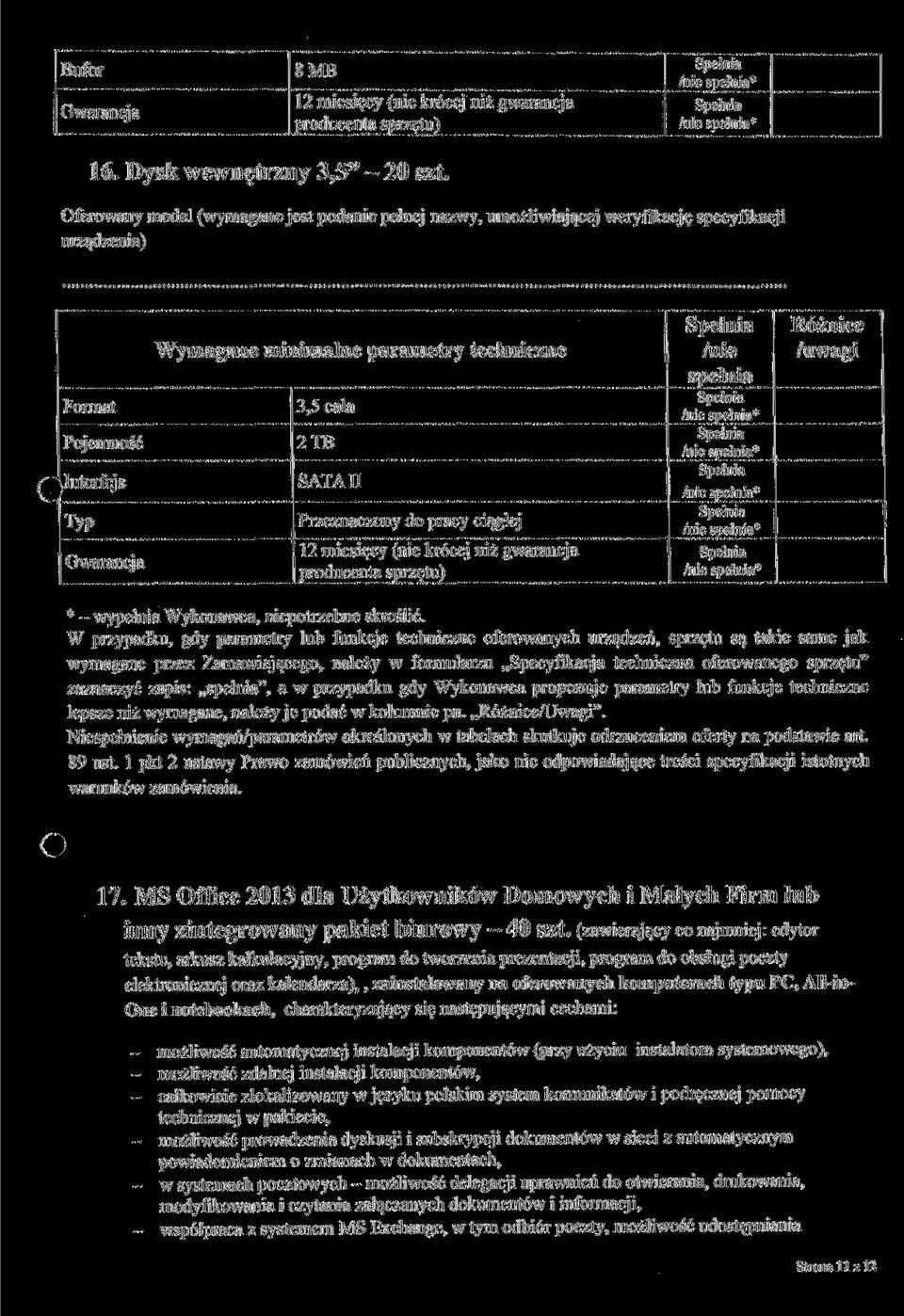 zaznaczyć zapis: ", a w przypadku gdy Wykonawca proponuje parametry lub funkcje techniczne lepsze niż wymagane, należy je podać w kolumnie pn. /Uwagi".