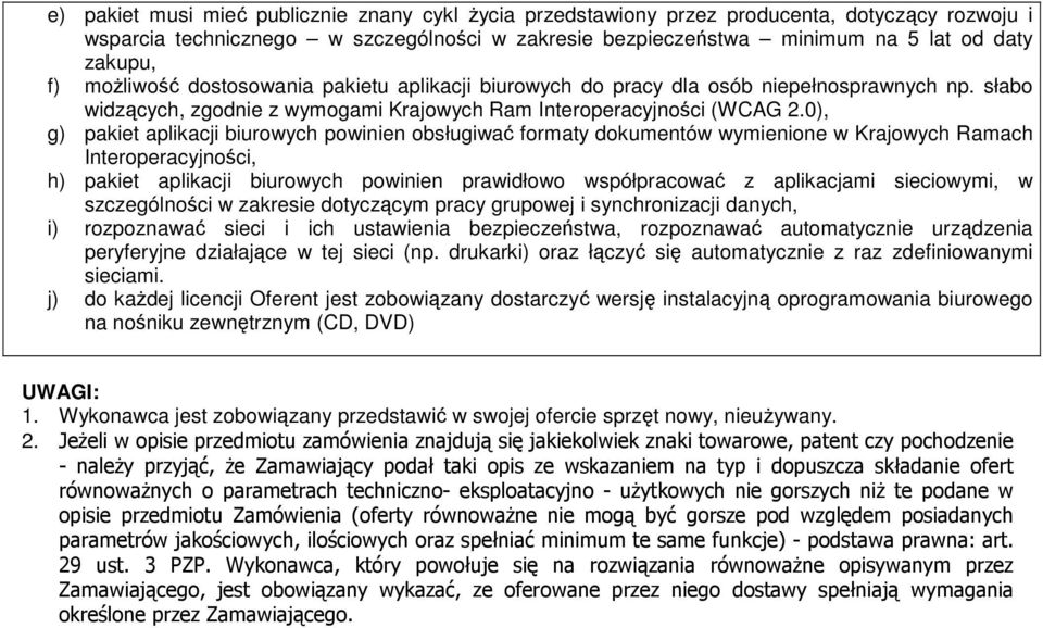 0), g) pakiet aplikacji biurowych powinien obsługiwać formaty dokumentów wymienione w Krajowych Ramach Interoperacyjności, h) pakiet aplikacji biurowych powinien prawidłowo współpracować z