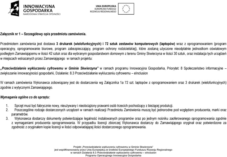 zabezpieczający, program ochrony rodzicielskiej), które zostaną użyczone nieodpłatnie jednostkom oświatowym podległym Zamawiającemu w ilości 42 sztuk oraz dla wybranym gospodarstwom domowym z terenu