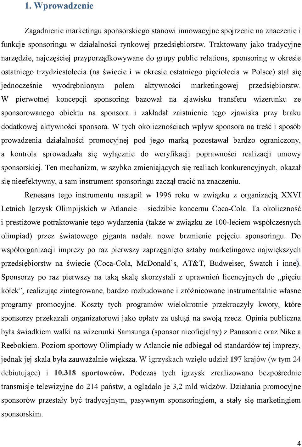 Polsce) stał się jednocześnie wyodrębnionym polem aktywności marketingowej przedsiębiorstw.