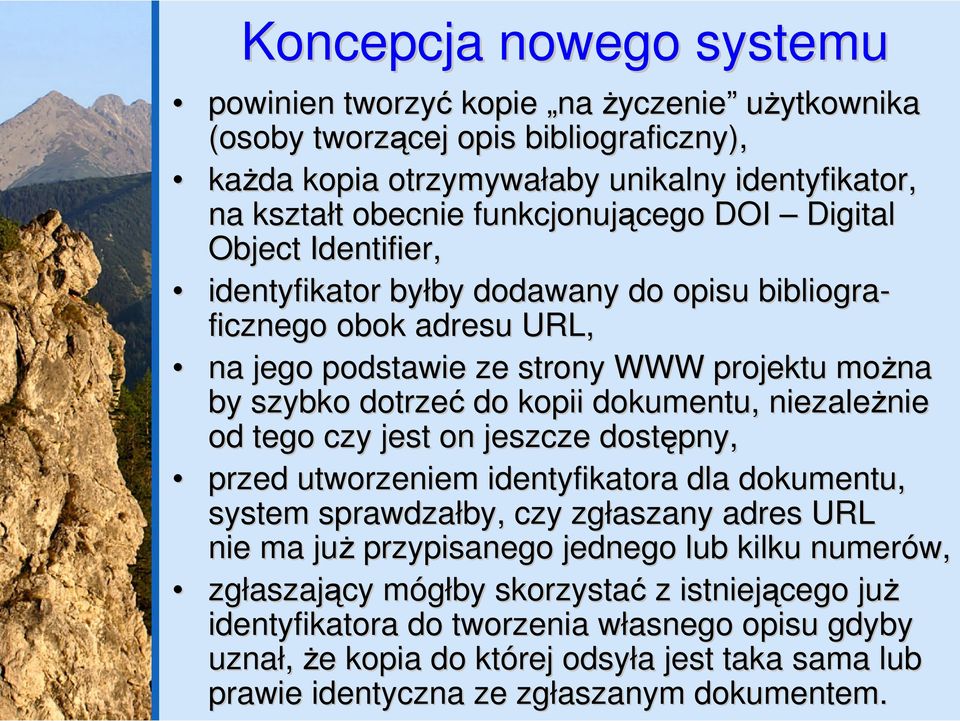 kopii dokumentu, niezależnie od tego czy jest on jeszcze dostępny, przed utworzeniem identyfikatora dla dokumentu, system sprawdzałby, czy zgłaszany adres URL nie ma już przypisanego jednego lub