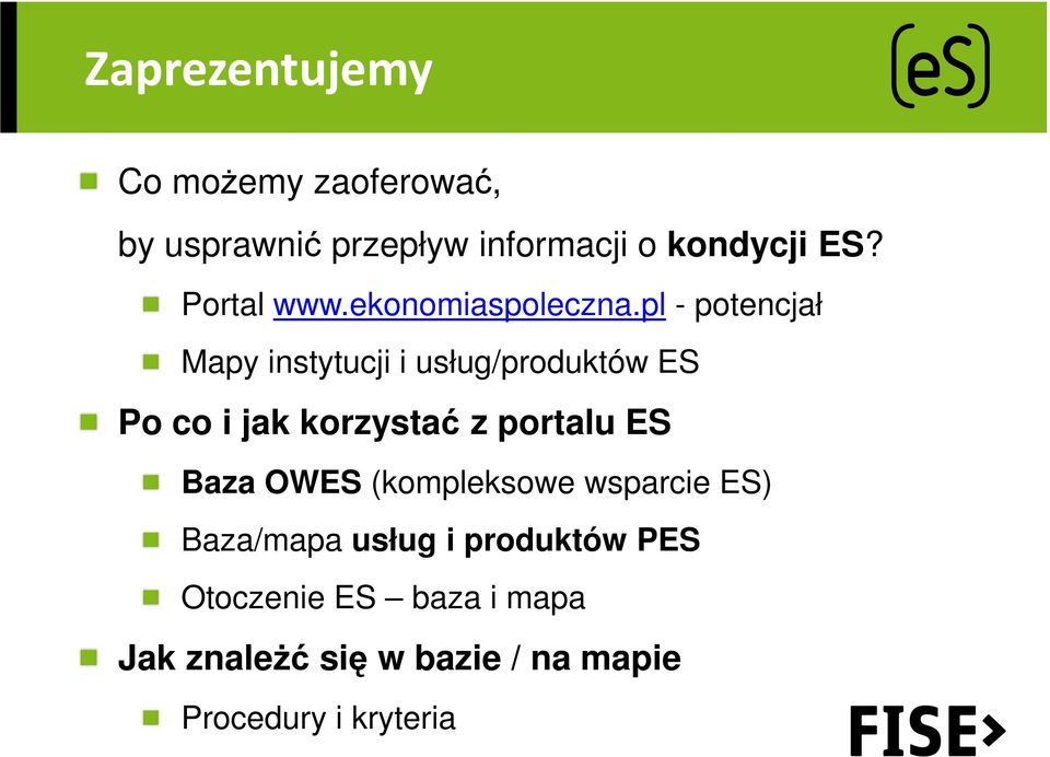 pl - potencjał Mapy instytucji i usług/produktów ES Po co i jak korzystać z portalu ES